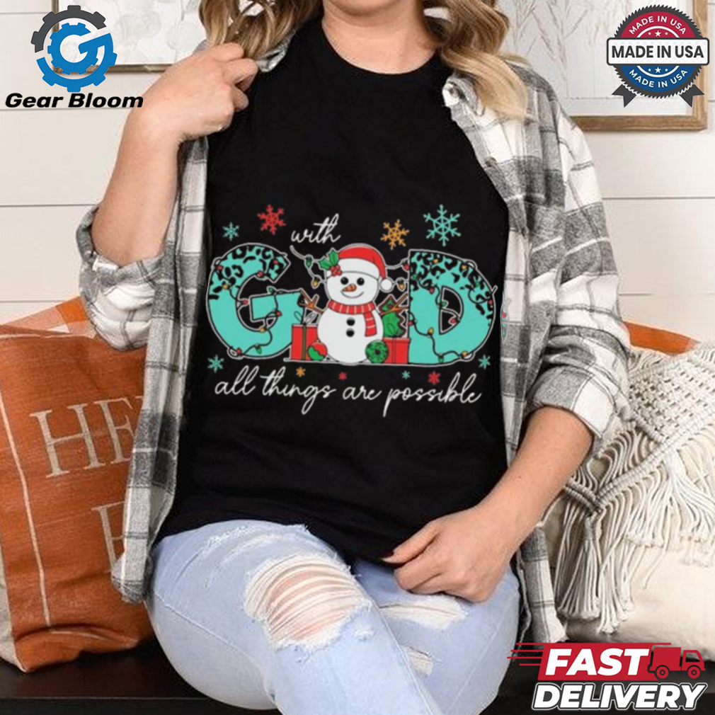 With God All Things Are Possible Christmas 2024 Shirt With God All Things Are Possible Christmas 2024 Shirt