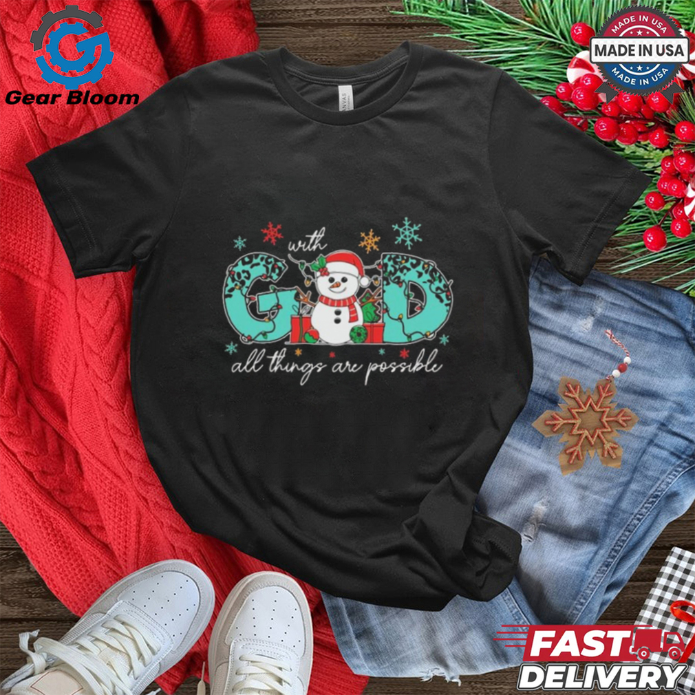 With God All Things Are Possible Christmas 2024 Shirt With God All Things Are Possible Christmas 2024 Shirt