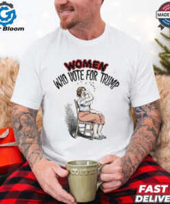 Women who vote for Trump shirt