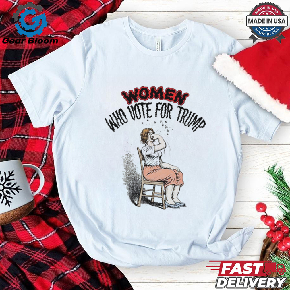 Women who vote for Trump shirt Women who vote for Trump shirt