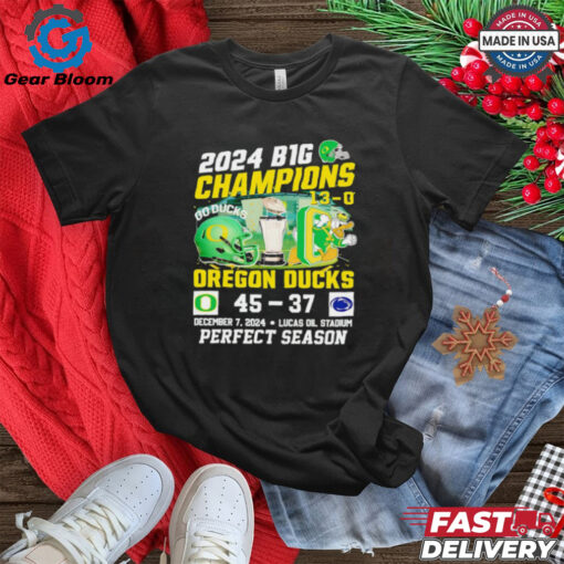 2024 B1G Champions 13 0 Oregon Ducks 45 37 Penn State Nittany Lions shirt