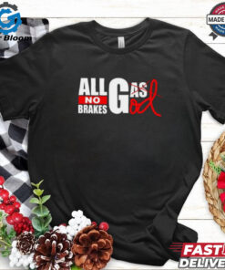 All Gas God No Brakes Shirt