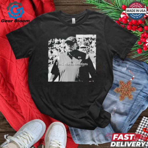 Andy Reid Fuck Them Timeouts Coach Kansas City Chiefs T Shirt