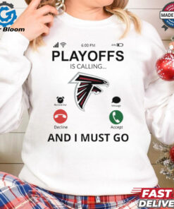 Atlanta Falcons shirt Playoff Is Calling And I Must Go for Fans