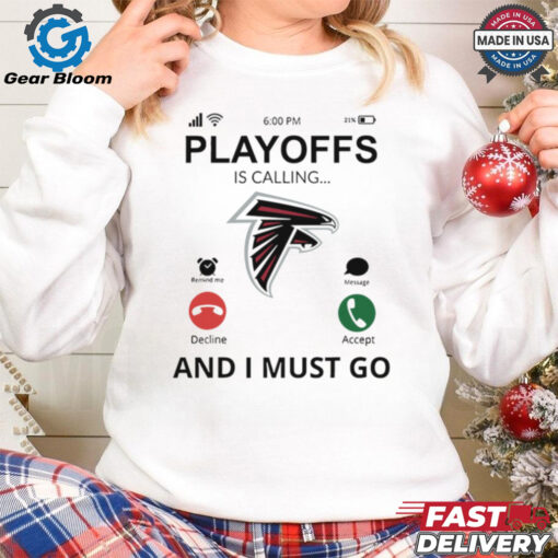 Atlanta Falcons shirt  Playoff Is Calling And I Must Go  for Fans