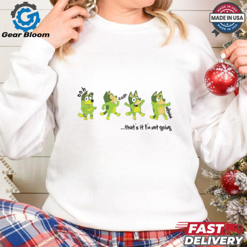 Bluey Grinch Thats It Im Not Going shirt