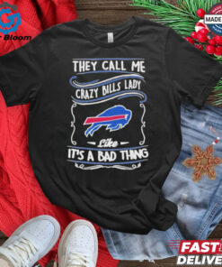 Buffalo Bills They Call Me Crazy Bills Lady Like It A Bad Thing T Shirt