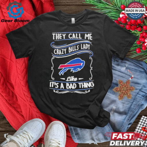 Buffalo Bills They Call Me Crazy Bills Lady Like It A Bad Thing T Shirt