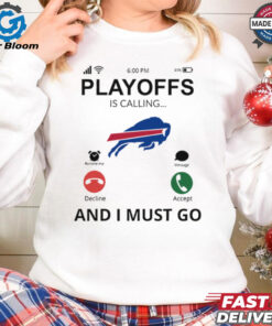 Buffalo Bills shirt Playoff Is Calling And I Must Go for Fans