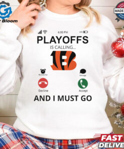 Cincinnati Bengals shirt Playoff Is Calling And I Must Go for Fans