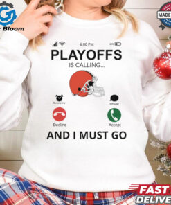 Cleveland Browns shirt Playoff Is Calling And I Must Go for Fans