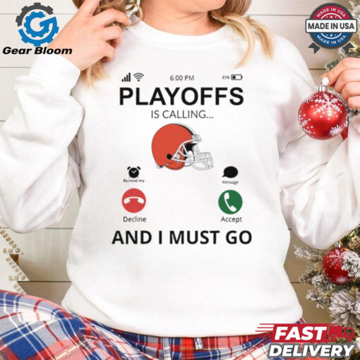 Cleveland Browns shirt  Playoff Is Calling And I Must Go  for Fans