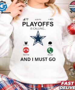 Dallas Cowboys shirt Playoff Is Calling And I Must Go for Fans