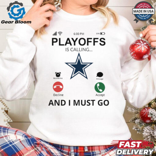 Dallas Cowboys  shirt Playoff Is Calling And I Must Go  for Fans