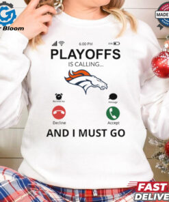 Denver Broncos shirt Playoff Is Calling And I Must Go for Fans