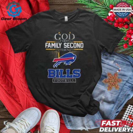 God First Family Second Then Bills Football  2D  T Shirt