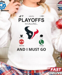 Houston Texans shirt Playoff Is Calling And I Must Go for Fans