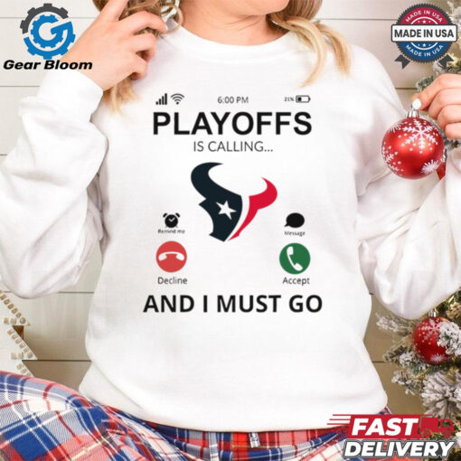 Houston Texans shirt  Playoff Is Calling And I Must Go  for Fans