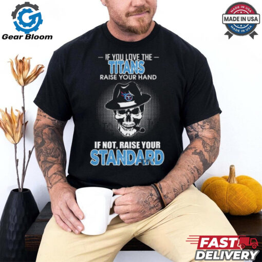 IF you love the Tennessee Titans raise your hand shirt