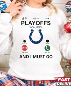 Indianapolis Colts shirt  Playoff Is Calling And I Must Go for Fans