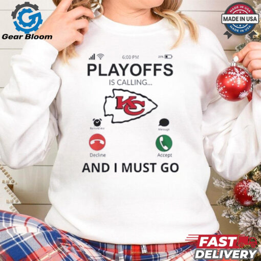 Kansas City Chiefs playoff for fans is calling and I must go shirt