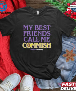 My Best Friends Call Me Commish Yahoo Fantasy T Shirt