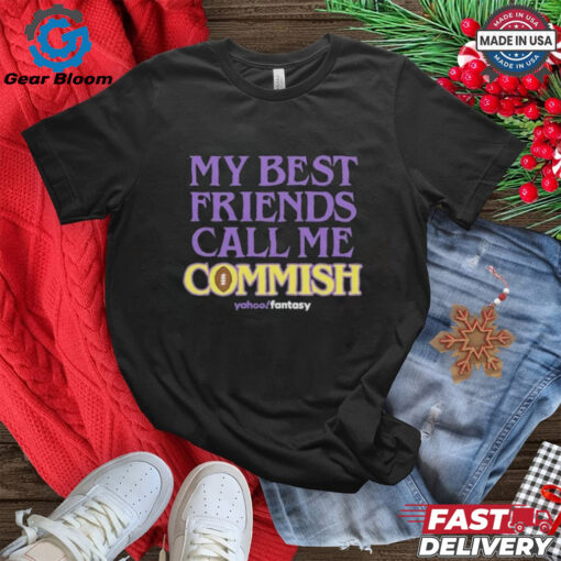 My Best Friends Call Me Commish Yahoo Fantasy T Shirt