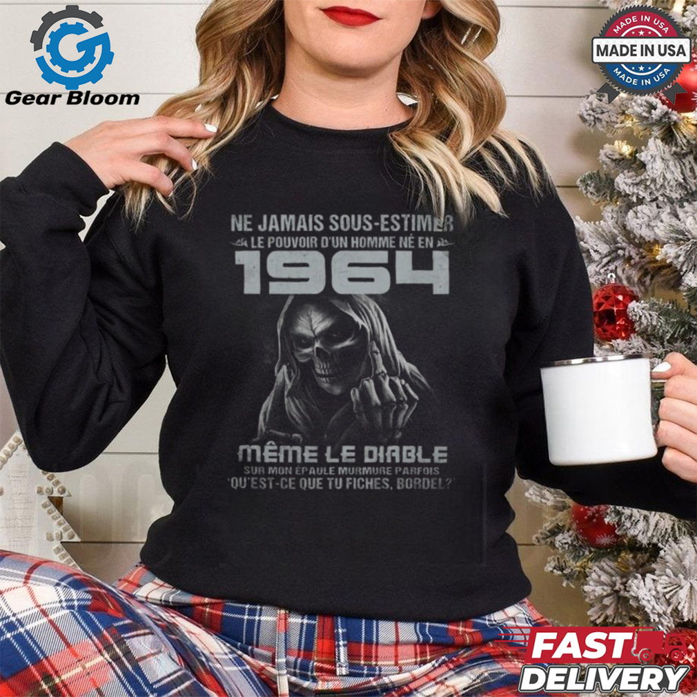 Ne Jamais Sous Estimer Le Pouvoir D'un Homme Ne En 1964 T Shirt Ne Jamais Sous Estimer Le Pouvoir D'un Homme Ne En 1964 T Shirt