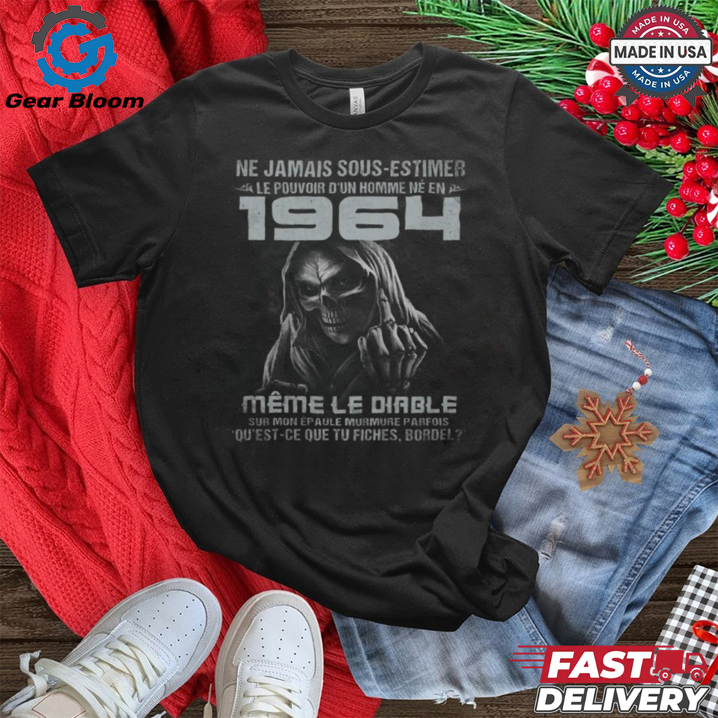 Ne Jamais Sous Estimer Le Pouvoir D'un Homme Ne En 1964 T Shirt Ne Jamais Sous Estimer Le Pouvoir D'un Homme Ne En 1964 T Shirt