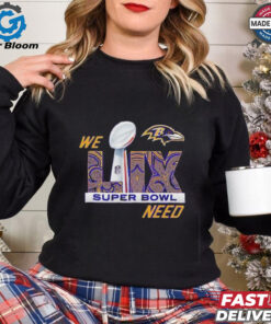 Official Baltimore Ravens We LIX Super Bowl Need shirt for fan