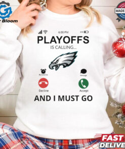 Philadelphia Eagles shirt Playoff Is Calling And I Must Go for Fans