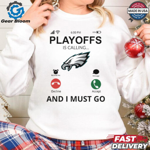 Philadelphia Eagles  shirt Playoff Is Calling And I Must Go  for Fans