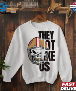 San Francisco 49ers they not like us shirt