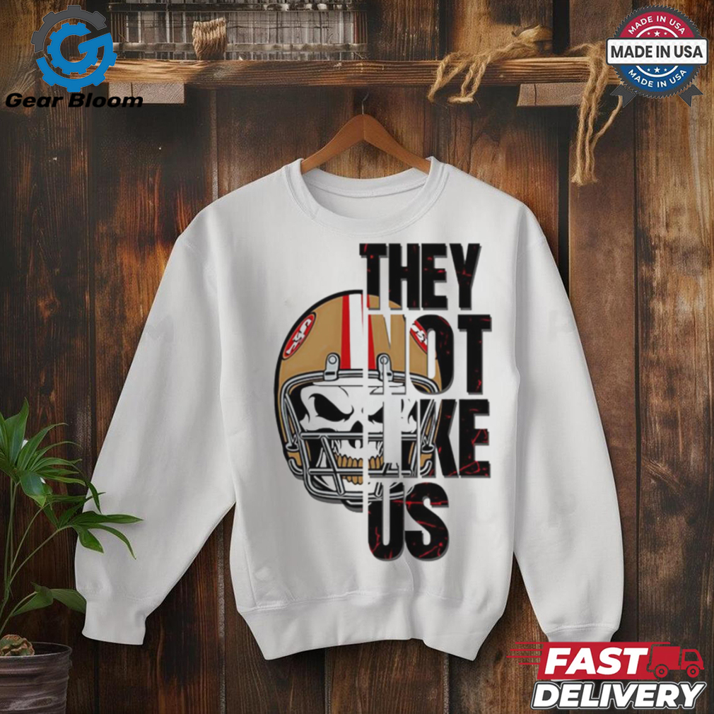 San Francisco 49ers they not like us shirt San Francisco 49ers they not like us shirt