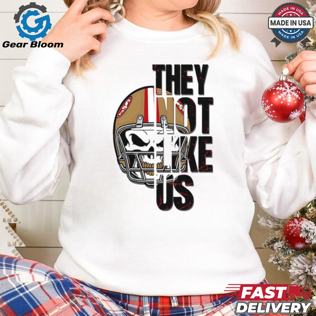 San Francisco 49ers they not like us shirt San Francisco 49ers they not like us shirt