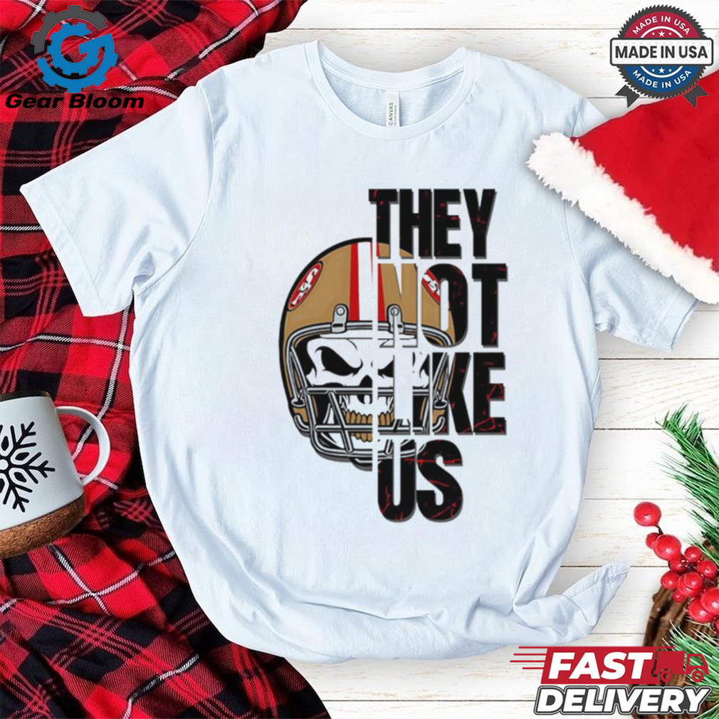 San Francisco 49ers they not like us shirt San Francisco 49ers they not like us shirt
