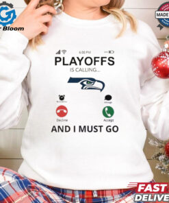 Seattle Seahawks shirt Playoff Is Calling And I Must Go for Fans