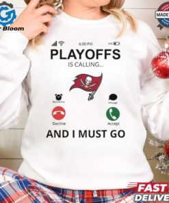 Tampa Bay Buccaneers shirt Playoff Is Calling And I Must Go for Fans