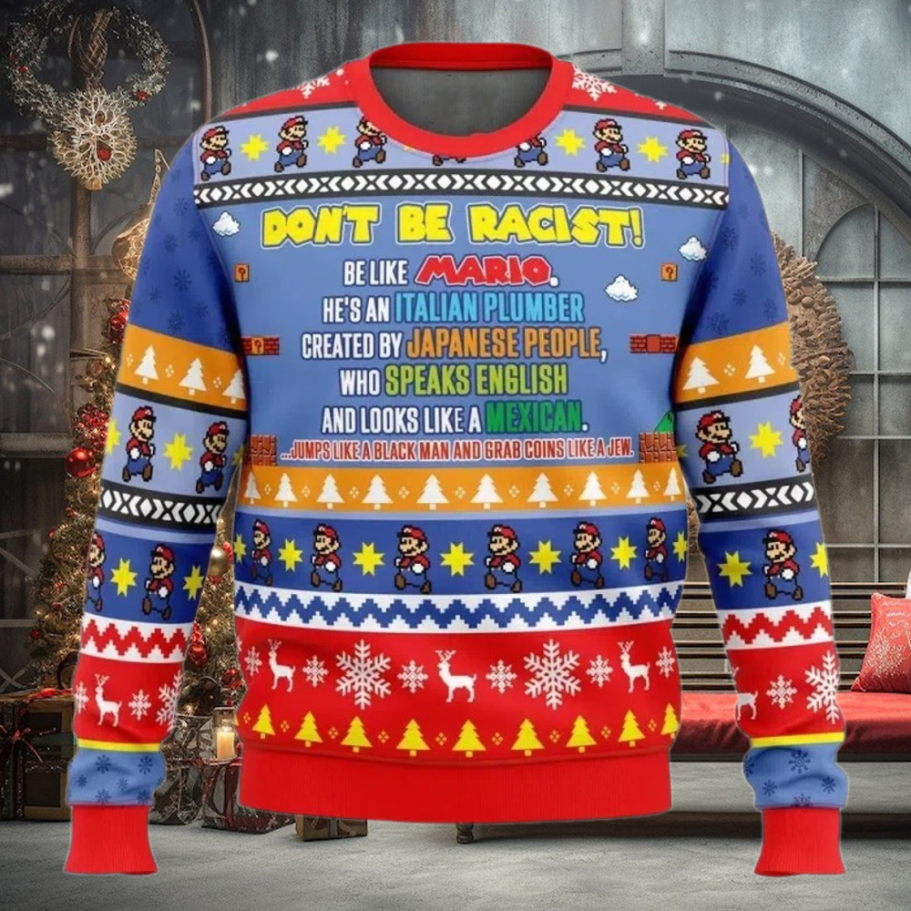 Ugly Christmas Sweater Don’t Be Racist Be Like Mario Super Mario Bros Ugly Christmas Sweater Don’t Be Racist Be Like Mario Super Mario Bros