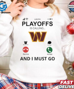 Washington Commanders shirt Playoff Is Calling And I Must Go for Fans