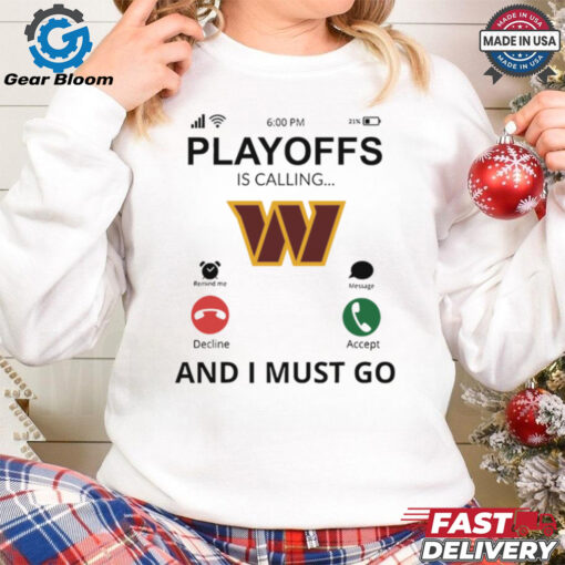 Washington Commanders shirt  Playoff Is Calling And I Must Go for Fans