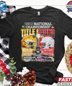 2025 National Championship Title Bound Notre Dame Fighting Irish Vs Ohio State Buckeyes Helmet On January 20 2025 In Atlanta Classic Shirt