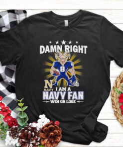 Damn right I am a Navy fan win or lose mascot shirt