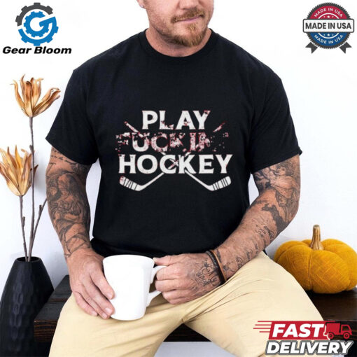 Detroit Red Wings Play Fucking Hockey T Shirt