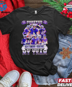 Forever Baltimore Ravens will always be my team players shirt