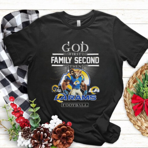 God First Family Second Then Los Angeles Rams Football Mascot 2025 Shirt