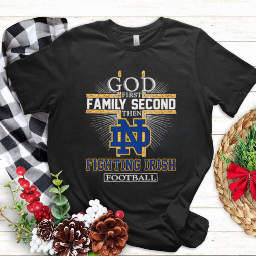 God first family second then Fighting Irish football shirt