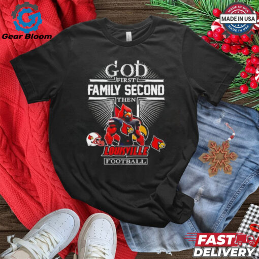 God first family second then Louisville Cardinals football mascot shirt