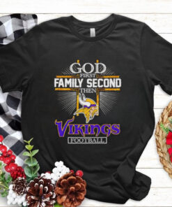 God first family second then Vikings football shirt