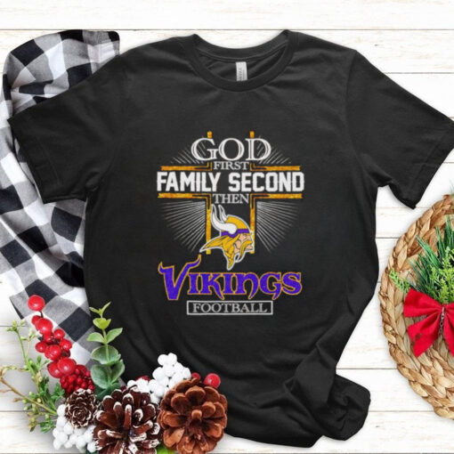 God first family second then Vikings football shirt